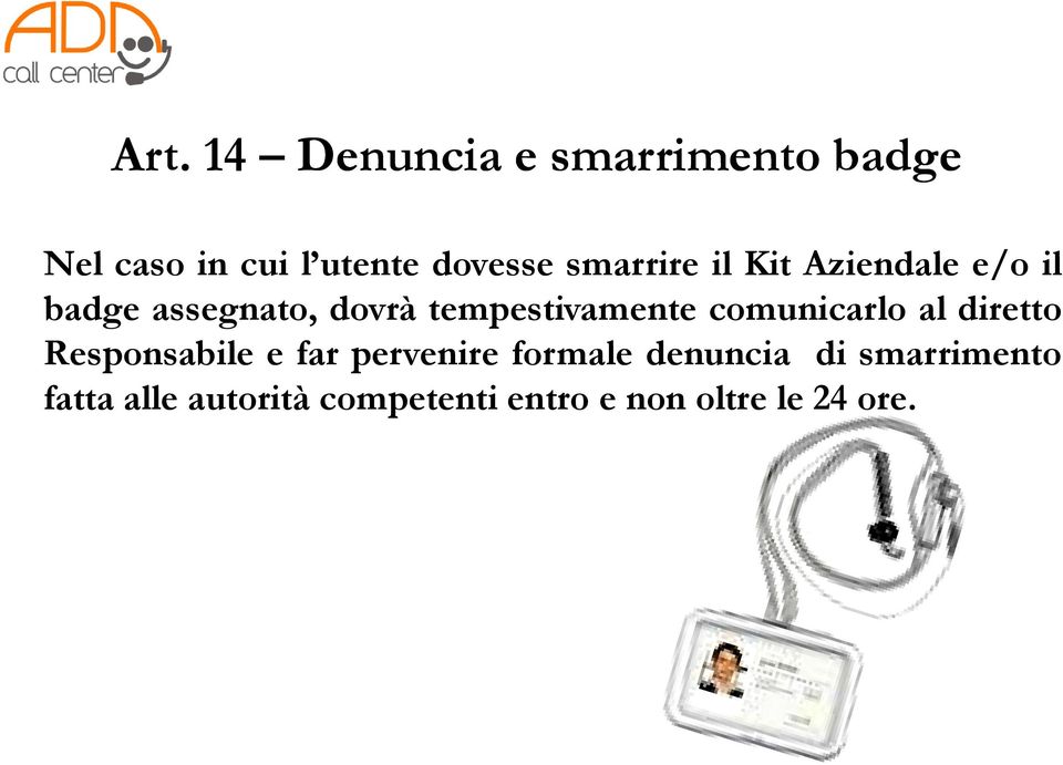 comunicarlo al diretto Responsabile e far pervenire formale denuncia di