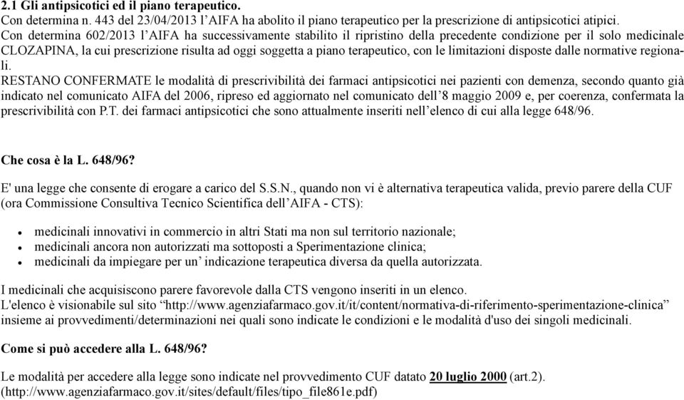 terapeutico, con le limitazioni disposte dalle normative regionali.