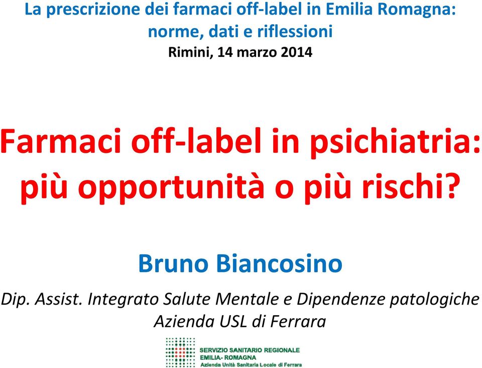 psichiatria: piùopportunitào piùrischi? Bruno Biancosino Dip.