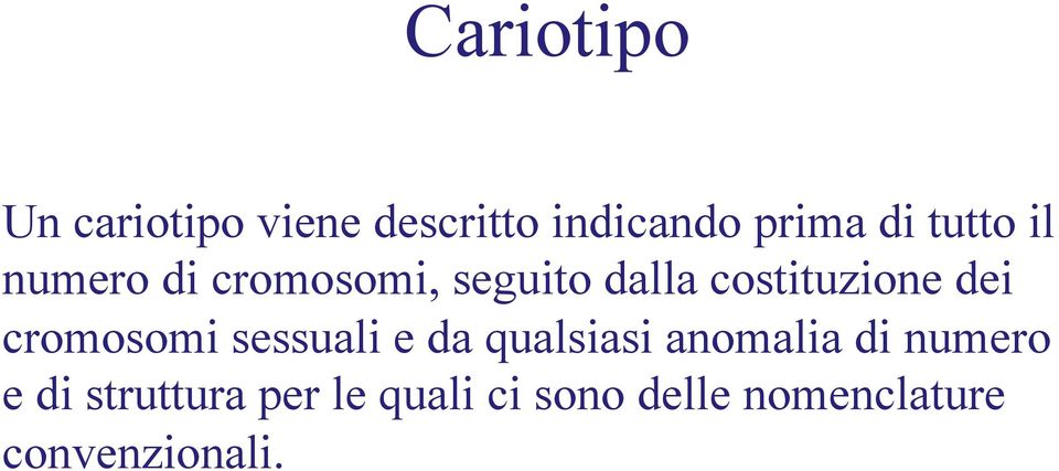 cromosomi sessuali e da qualsiasi anomalia di numero e di