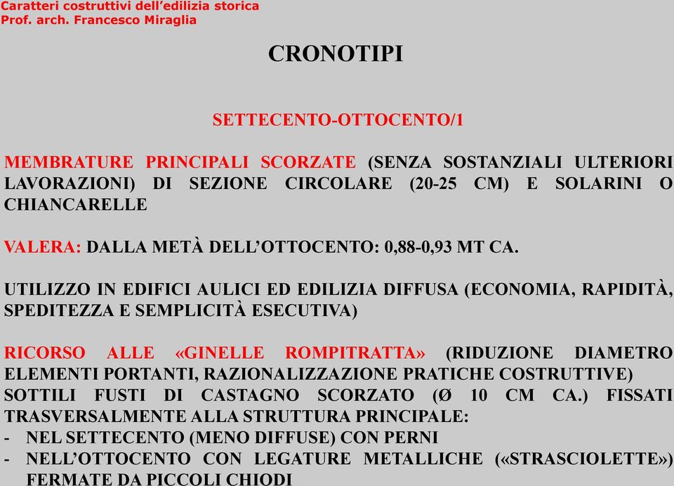 UTILIZZO IN EDIFICI AULICI ED EDILIZIA DIFFUSA (ECONOMIA, RAPIDITÀ, SPEDITEZZA E SEMPLICITÀ ESECUTIVA) RICORSO ALLE «GINELLE ROMPITRATTA» (RIDUZIONE DIAMETRO