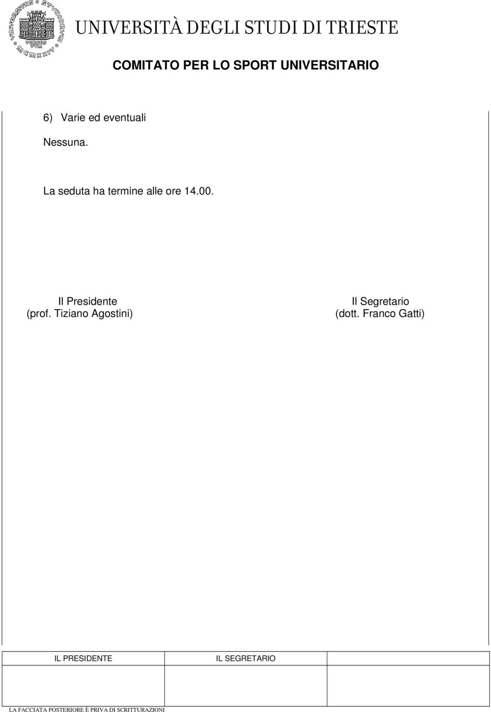 Il Presidente (prof. Tiziano Agostini) Il Segretario (dott.