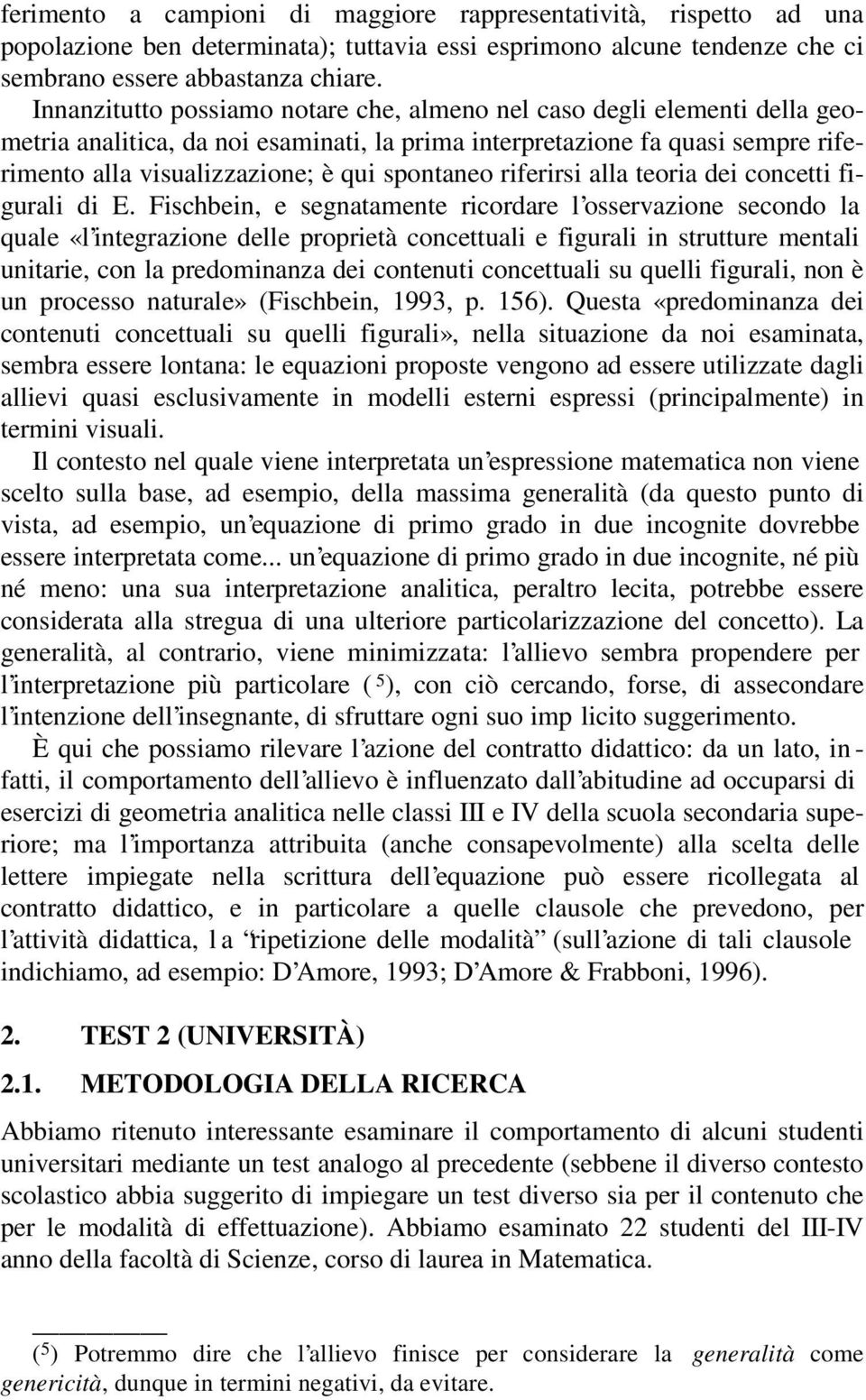 spontaneo riferirsi alla teoria dei concetti figurali di E.