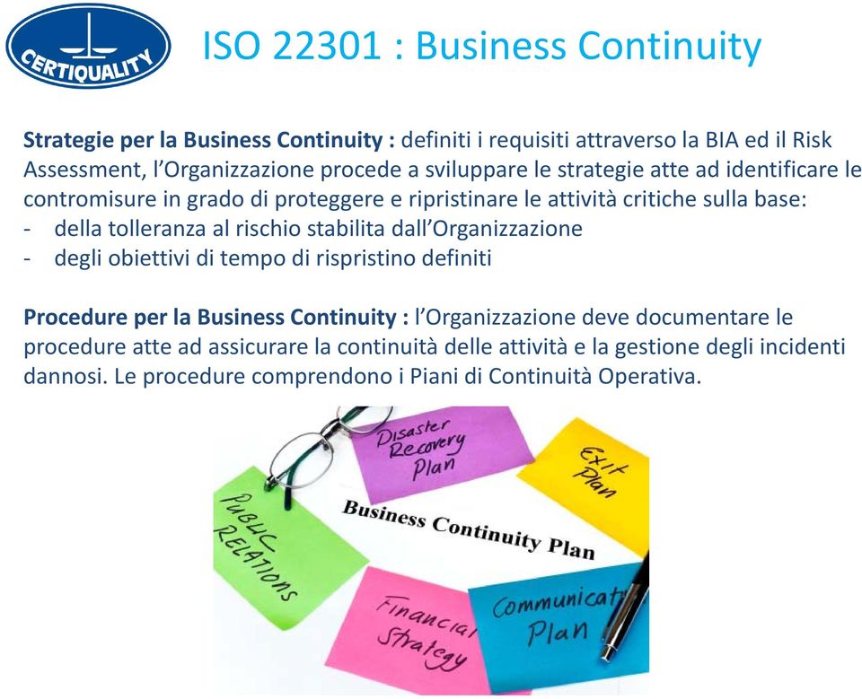 rischio stabilita dall Organizzazione degli obiettivi di tempo di rispristino definiti Procedure per la Business Continuity : l Organizzazione deve