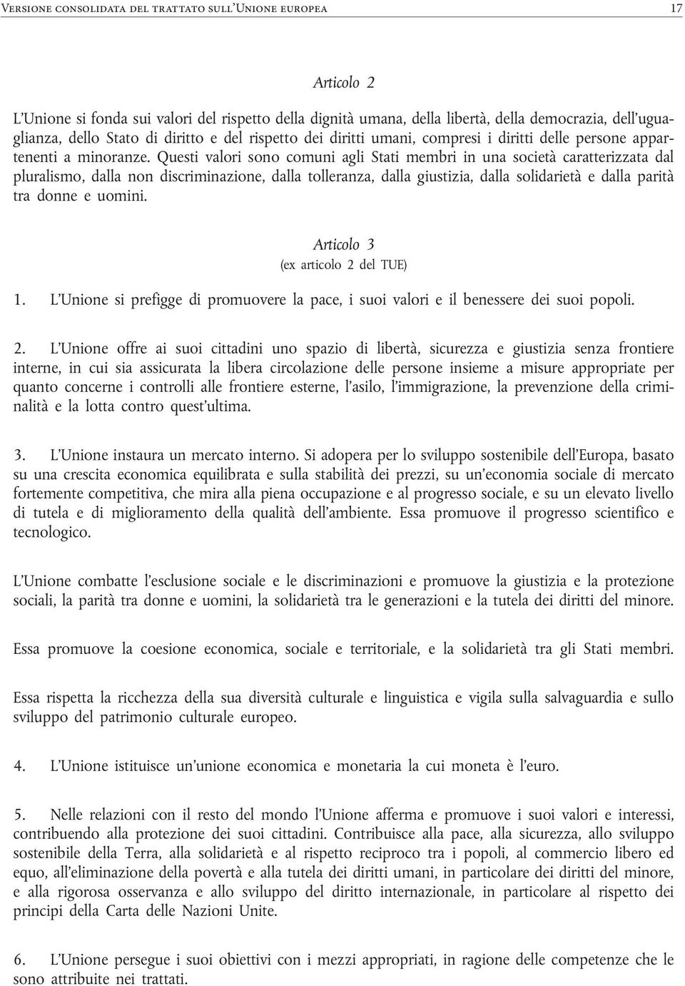 diritto e del rispetto dei diritti umani, compresi i diritti delle persone appartenenti a minoranze.