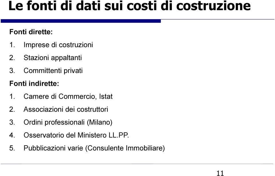 Committenti privati Fonti indirette: 1. Camere di Commercio, Istat 2.