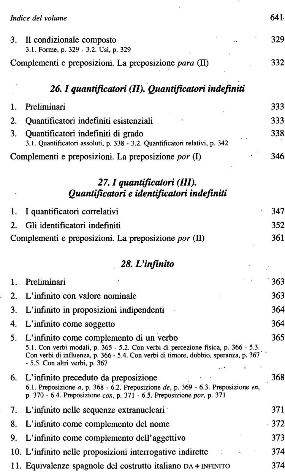 342 Complementi e preposizioni. La preposizione por (I) 1. I quantificatori correlativi 27.1 quantificatori (III). Quantificatori e identificatori indefiniti 2.
