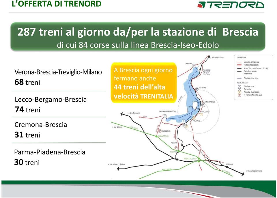 treni Lecco-Bergamo-Brescia 74 treni A Brescia ogni giorno fermano anche 44