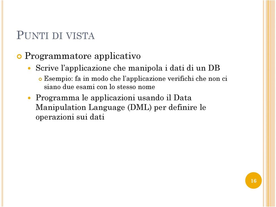 che non ci siano due esami con lo stesso nome Programma le applicazioni