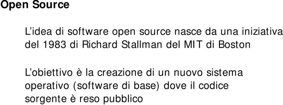 L obiettivo è la creazione di un nuovo sistema operativo