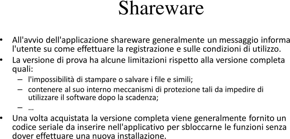 La versione di prova ha alcune limitazioni rispetto alla versione completa quali: l'impossibilità di stampare o salvare i file e simili; contenere al