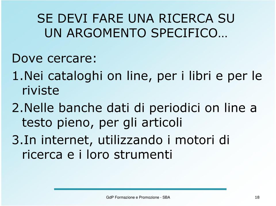 Nelle banche dati di periodici on line a testo pieno, per gli articoli 3.