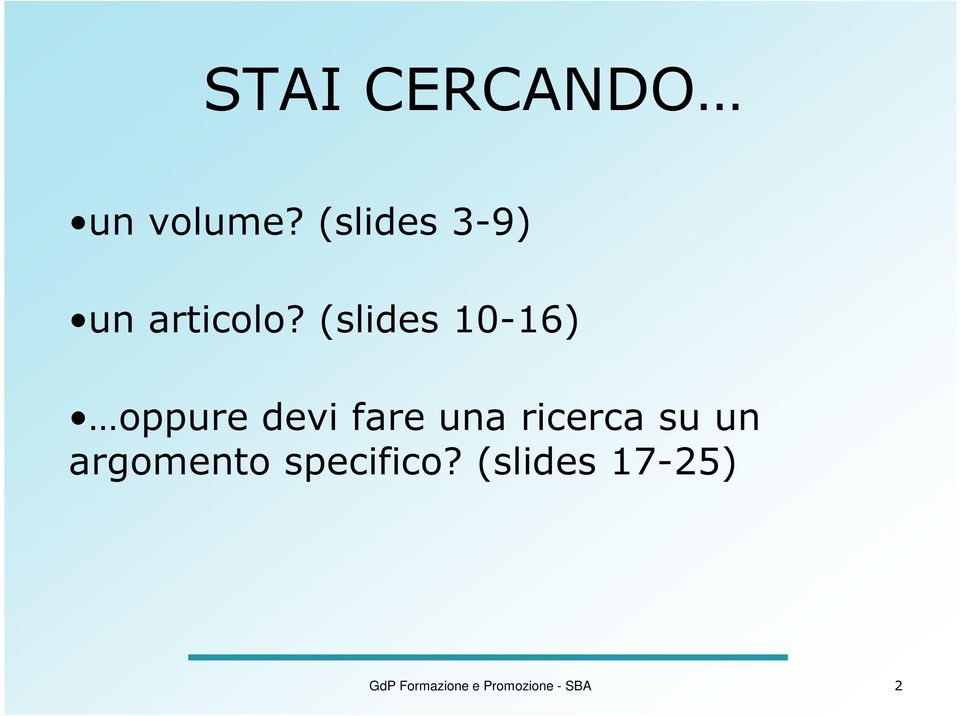 (slides 10-16) oppure devi fare una