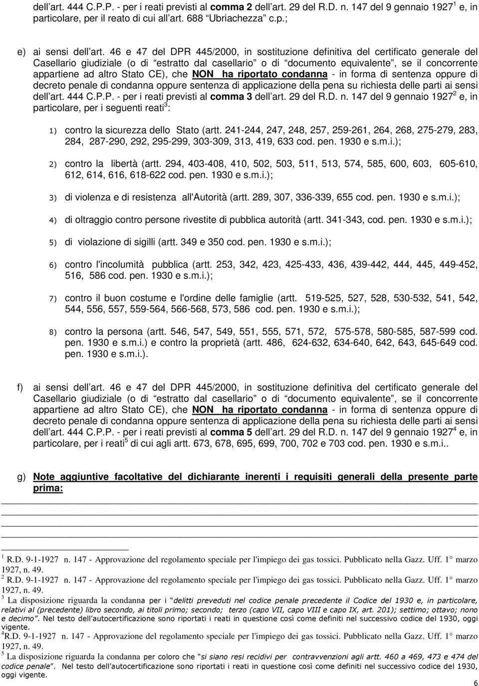 147 del 9 gennaio 1927 2 e, in particolare, per i seguenti reati 3 : 1) contro la sicurezza dello Stato (artt.