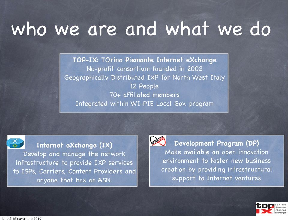 program Internet exchange (IX) Develop and manage the network infrastructure to provide IXP services to ISPs, Carriers, Content Providers