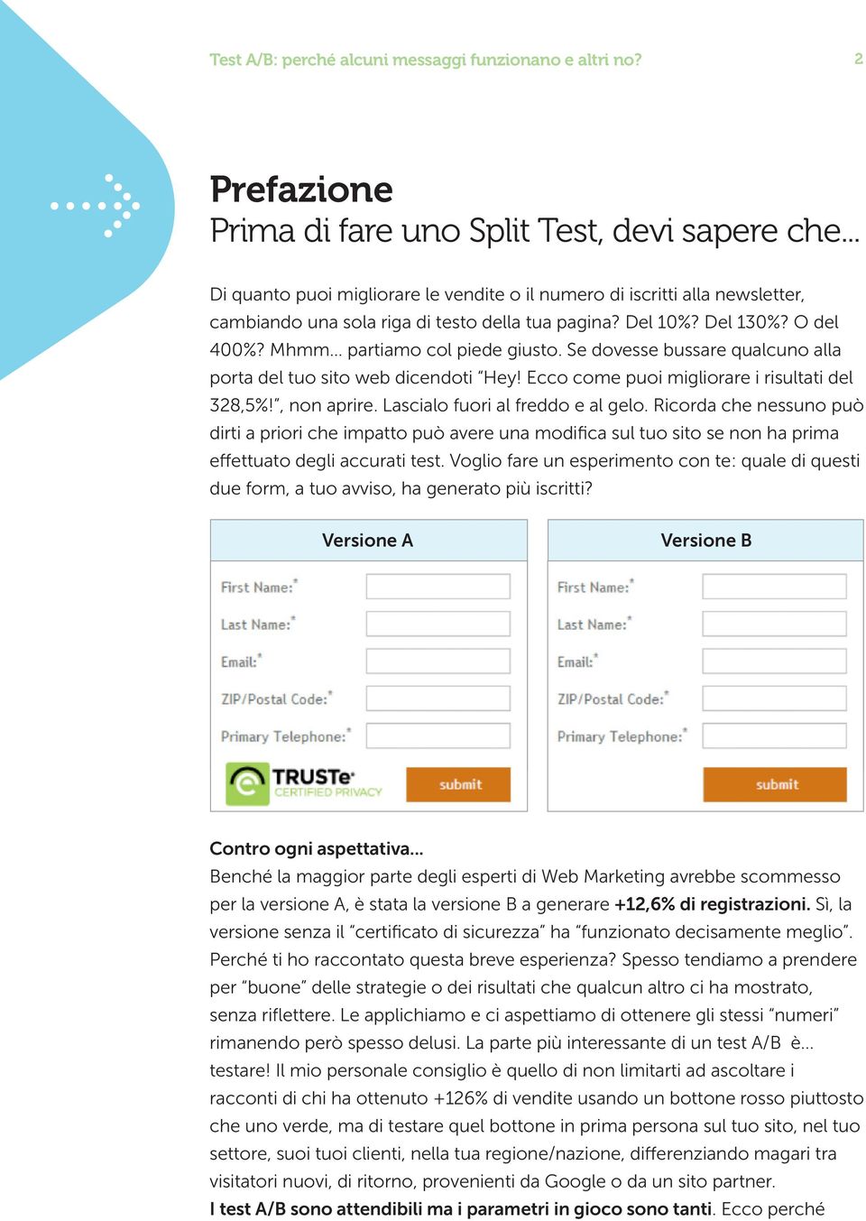 Lascialo fuori al freddo e al gelo. Ricorda che nessuno può dirti a priori che impatto può avere una modifica sul tuo sito se non ha prima effettuato degli accurati test.