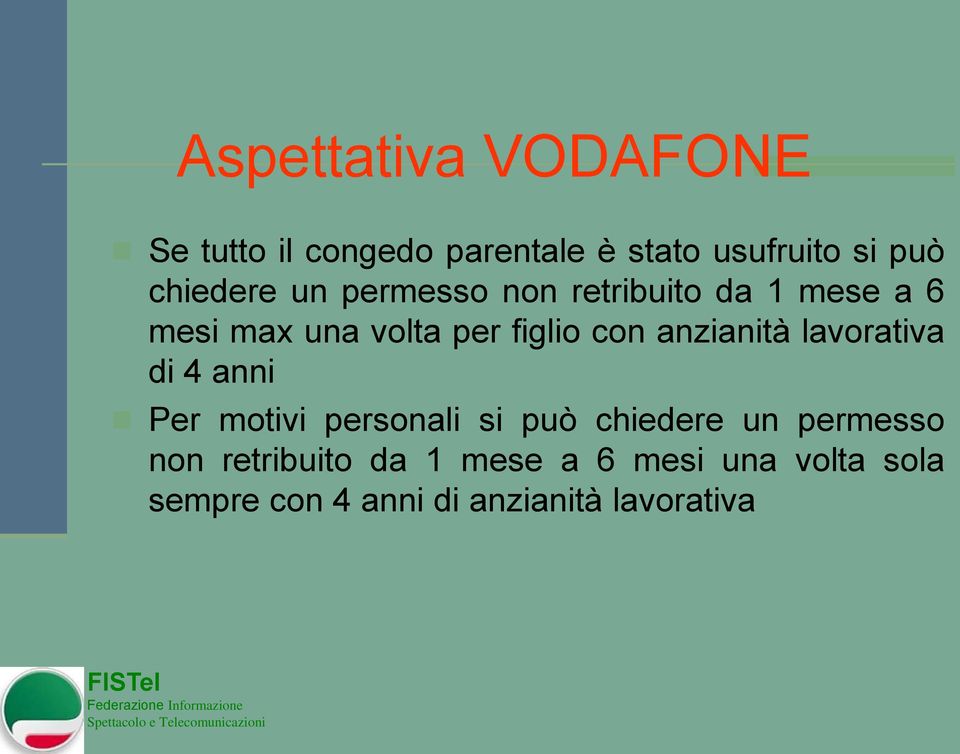 con anzianità lavorativa di 4 anni Per motivi personali si può chiedere un