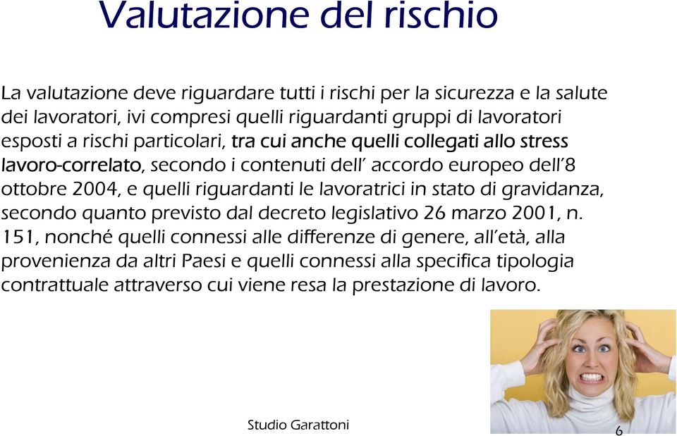 ottobre 2004, e quelli riguardanti le lavoratrici in stato di gravidanza, secondo quanto previsto dal decreto legislativo 26 marzo 2001, n.