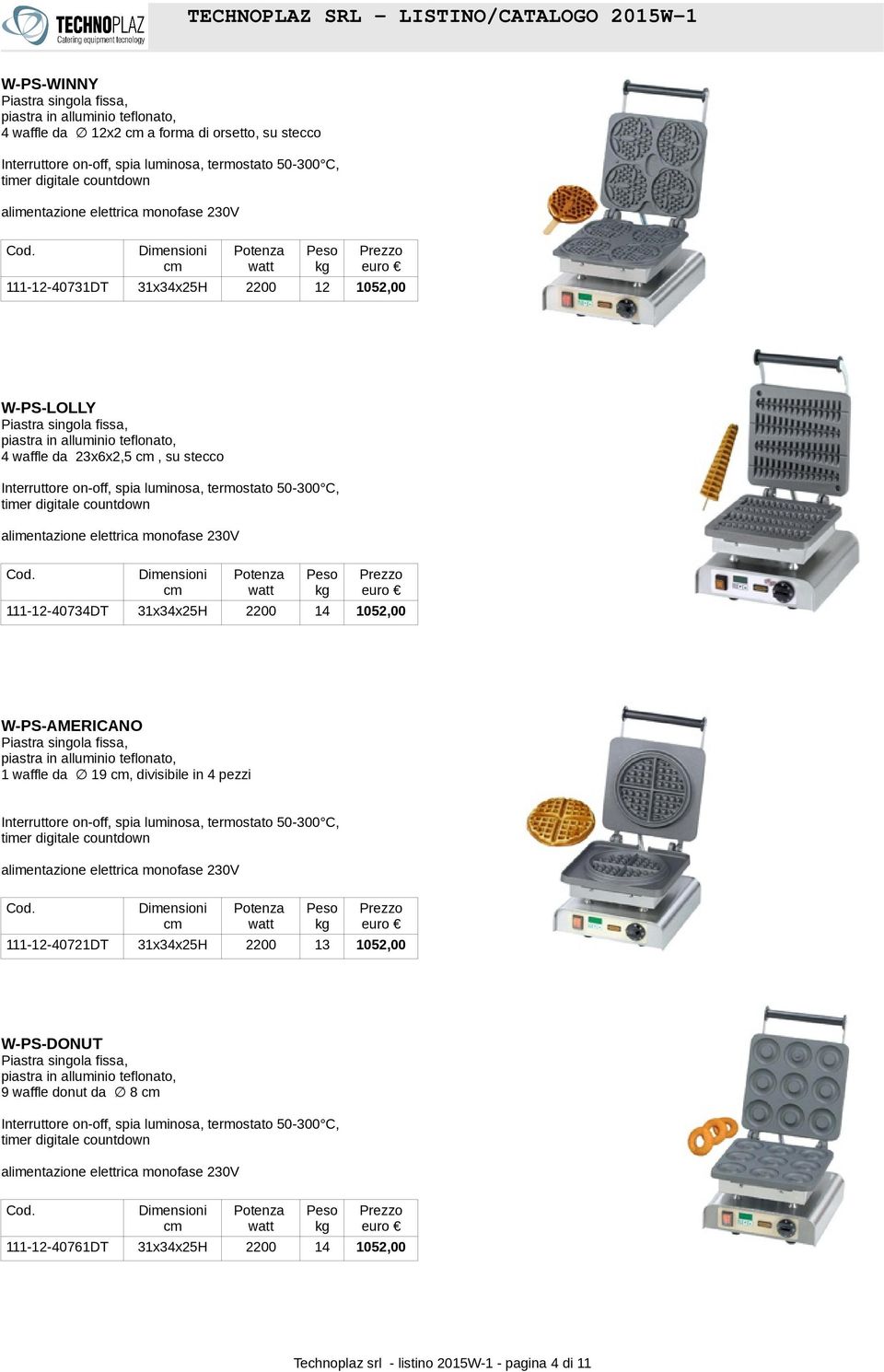 piastra in alluminio teflonato, 1 waffle da 19, divisibile in 4 pezzi 111-12-40721DT 13 W-PS-DONUT piastra