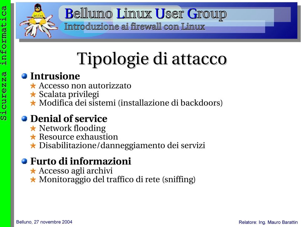 Denial of service Network flooding Resource exhaustion Disabilitazione/danneggiamento