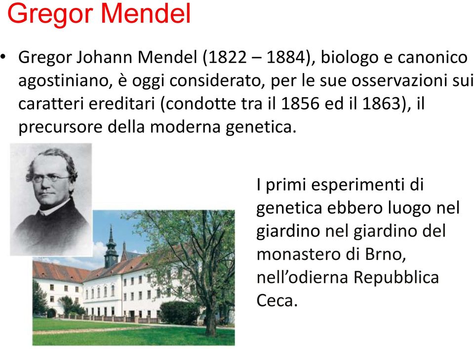 1856 ed il 1863), il precursore della moderna genetica.