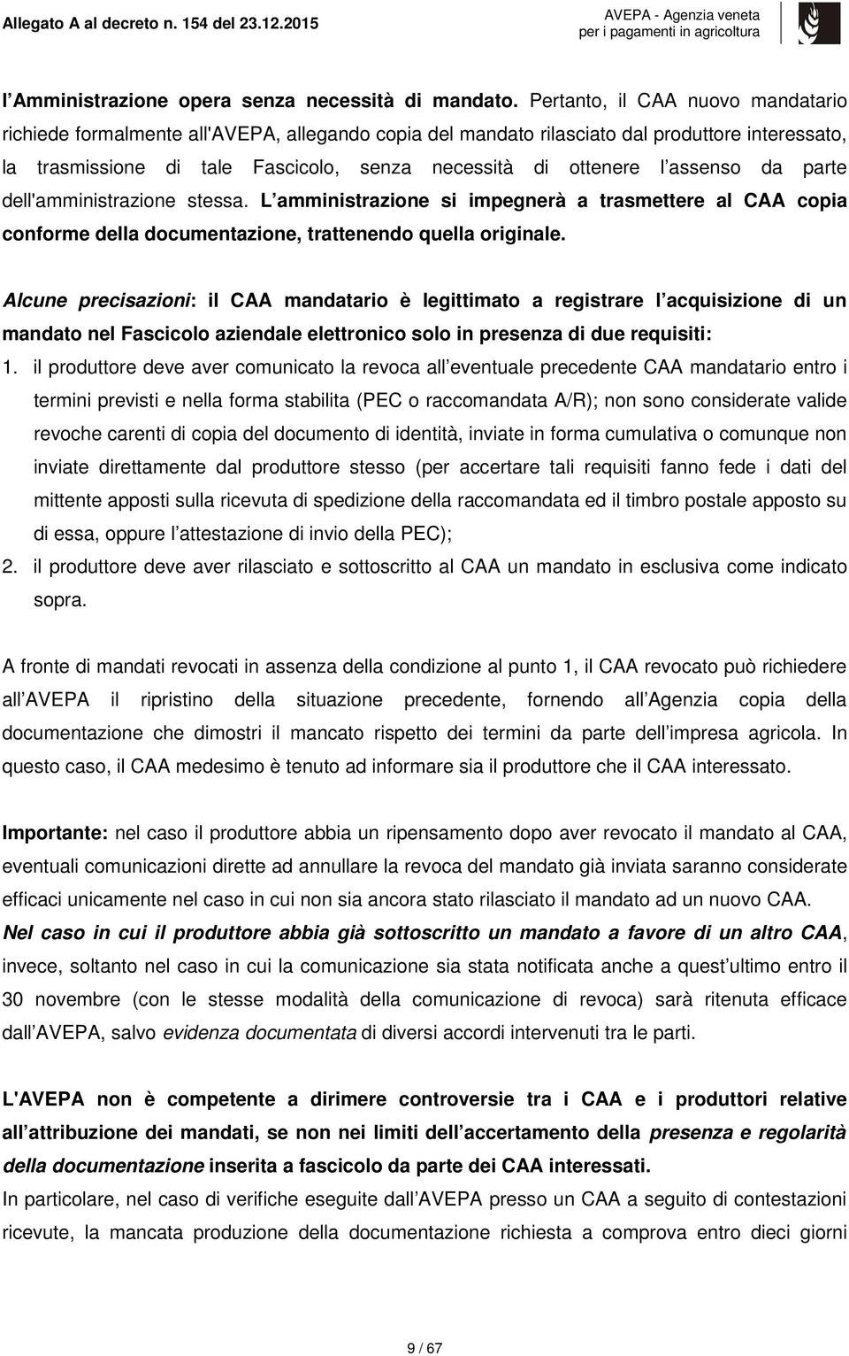 assenso da parte dell'amministrazione stessa. L amministrazione si impegnerà a trasmettere al CAA copia conforme della documentazione, trattenendo quella originale.