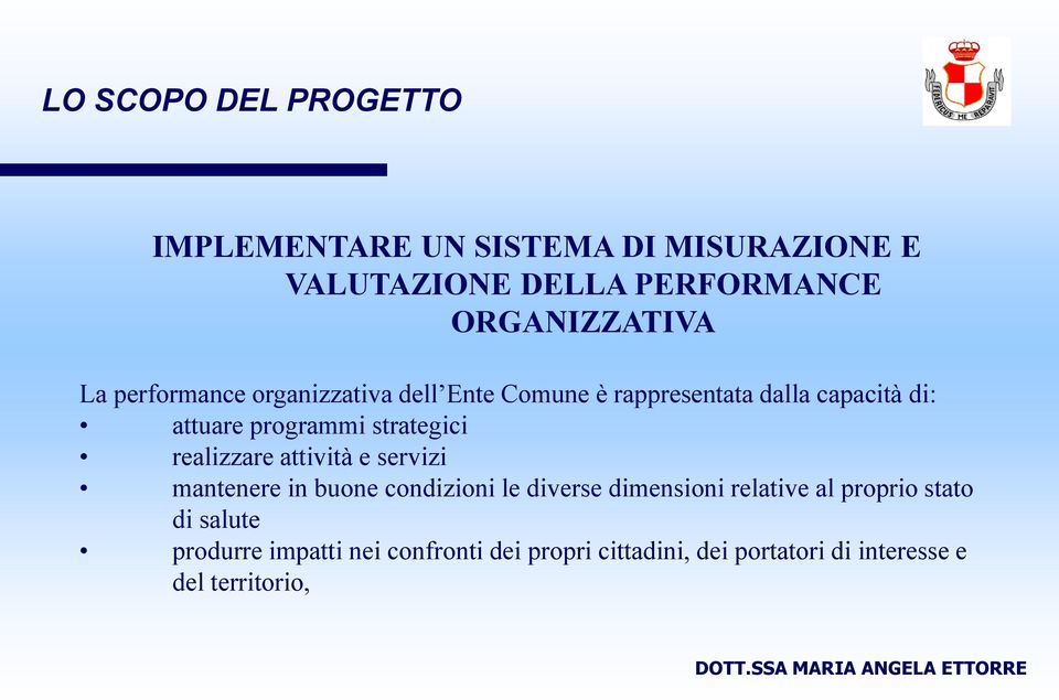 strategici realizzare attività e servizi mantenere in buone condizioni le diverse dimensioni relative al