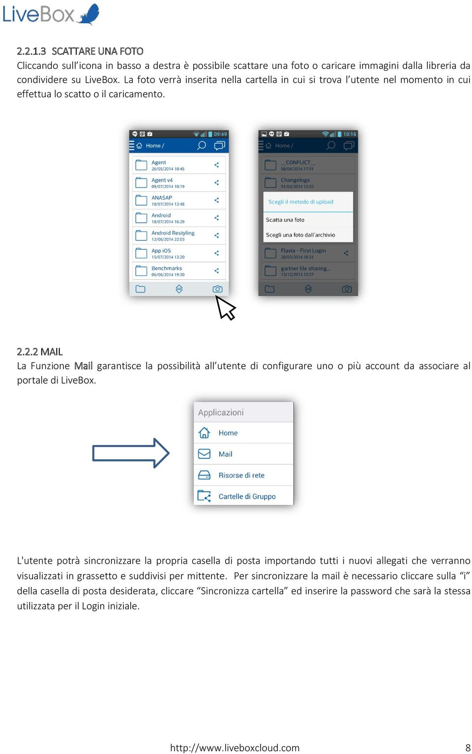 2.2 MAIL La Funzione Mail garantisce la possibilità all utente di configurare uno o più account da associare al portale di LiveBox.