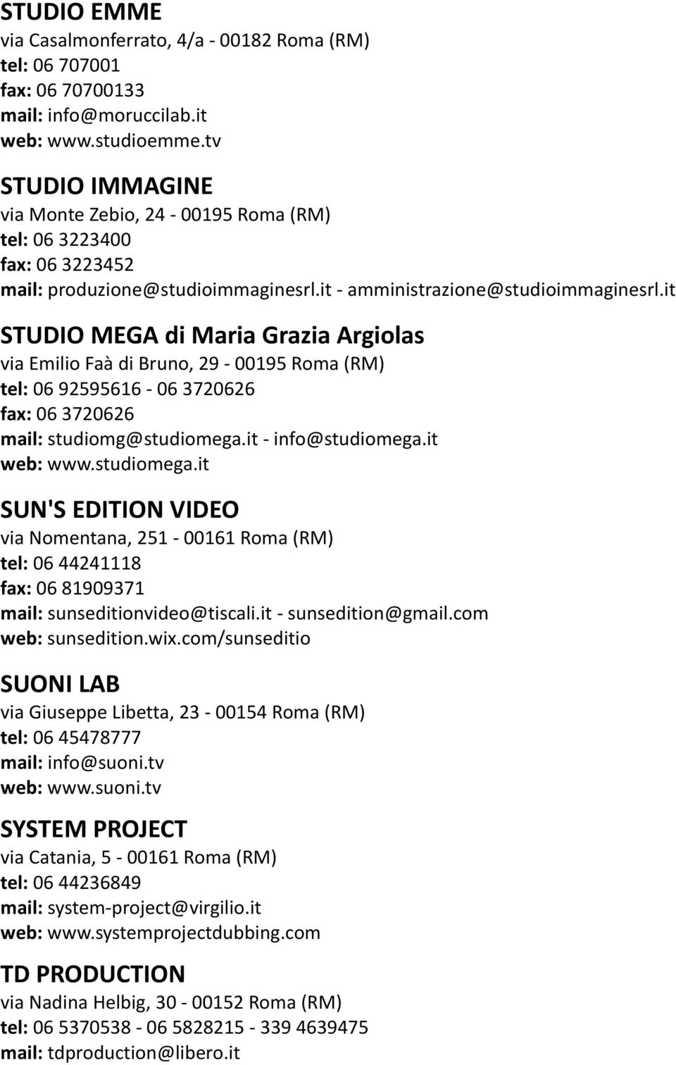 it STUDIO MEGA di Maria Grazia Argiolas via Emilio Faà di Bruno, 29-00195 Roma (RM) tel: 06 92595616-06 3720626 fax: 06 3720626 mail: studiomg@studiomega.