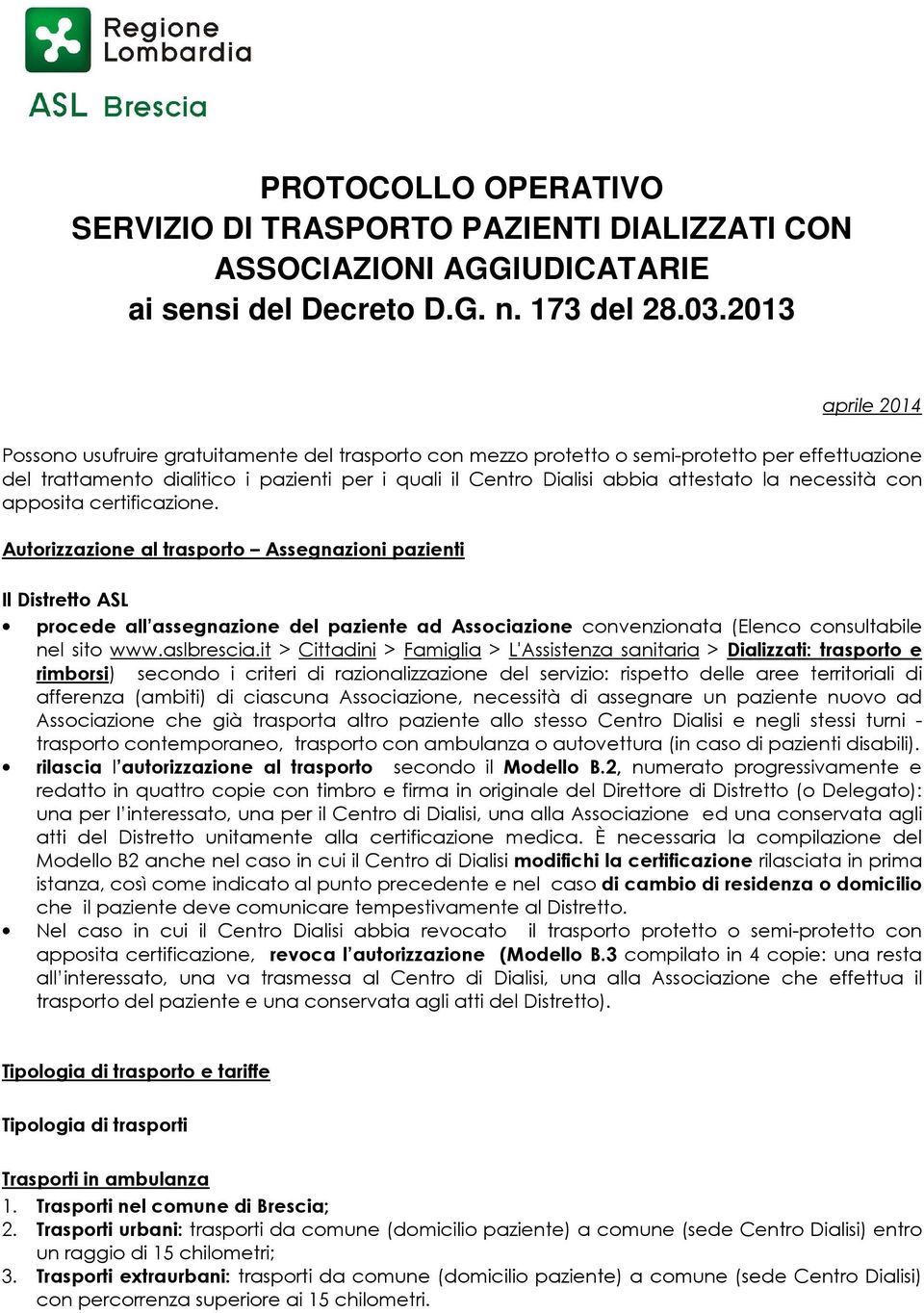 la necessità con apposita certificazione.