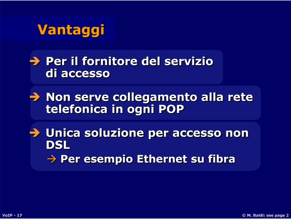 ogni POP Unica soluzione per accesso non DSL Per