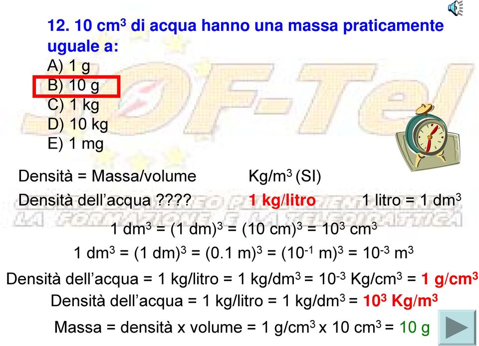 ??? 1 kg/litro 1 litro = 1 dm 3 1 dm 3 = (1 dm) 3 = (10 cm) 3 = 10 3 cm 3 1 dm 3 = (1 dm) 3 = (0.