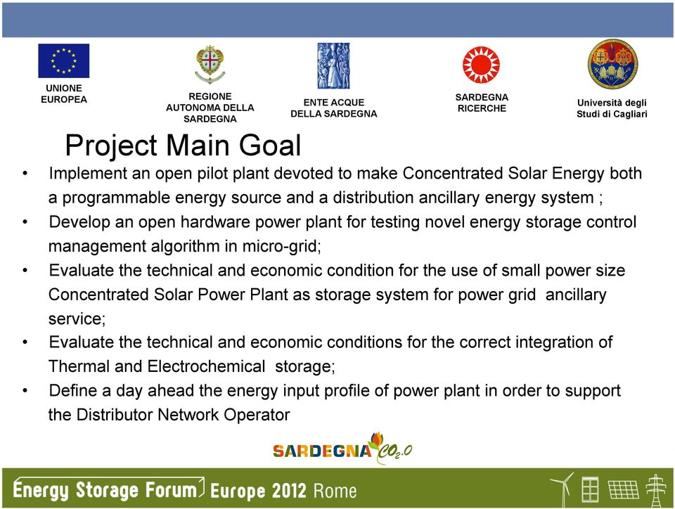 for the use of small power size Concentrated Solar Power Plant as storage system for power grid ancillary service; Evaluate the technical and economic conditions for