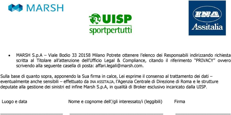 citando il riferimento PRIVACY ovvero scrivendo alla seguente casella di posta: affari.legali@marsh.com.