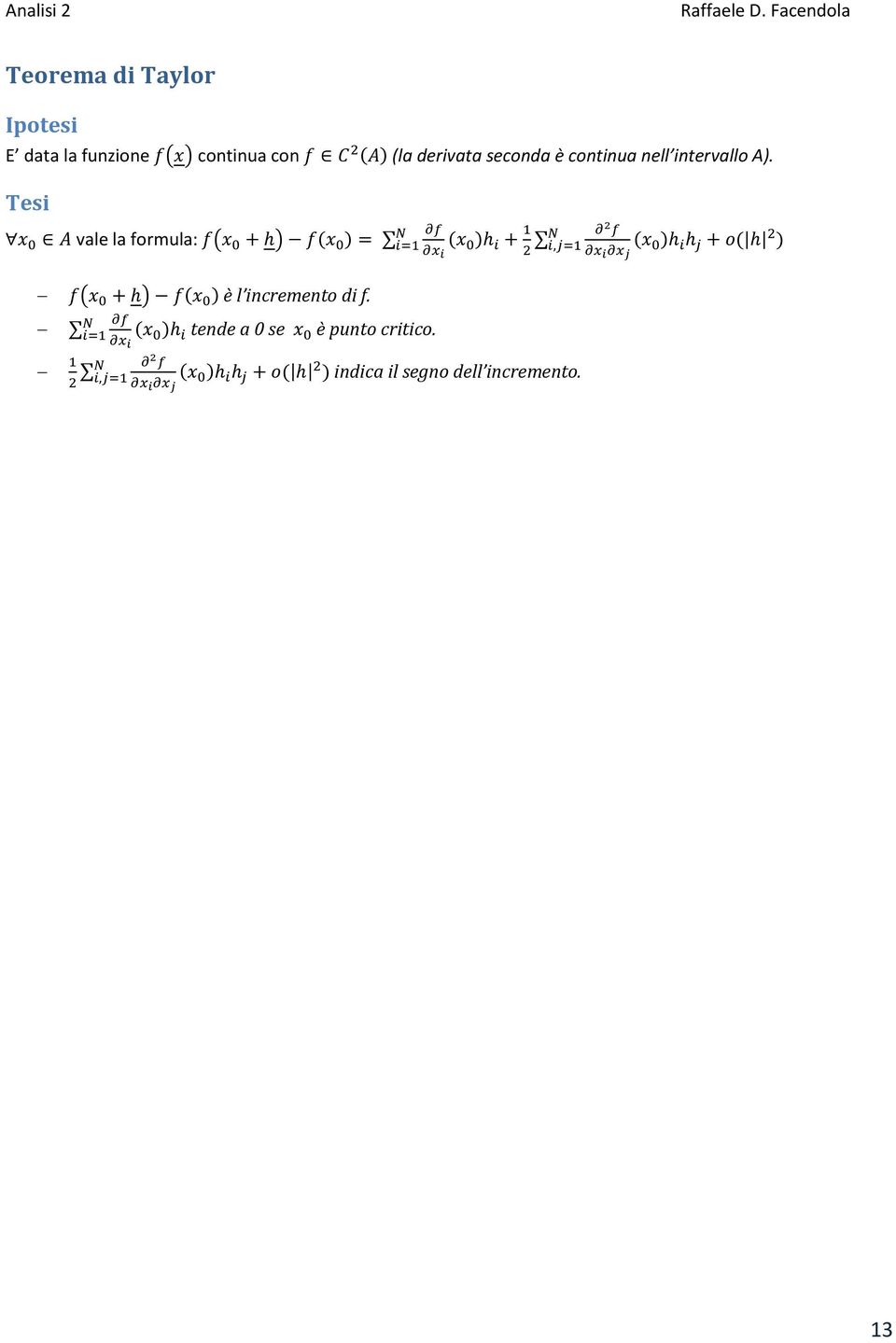 Tesi vale la formula: ( ) è l incremento di f.