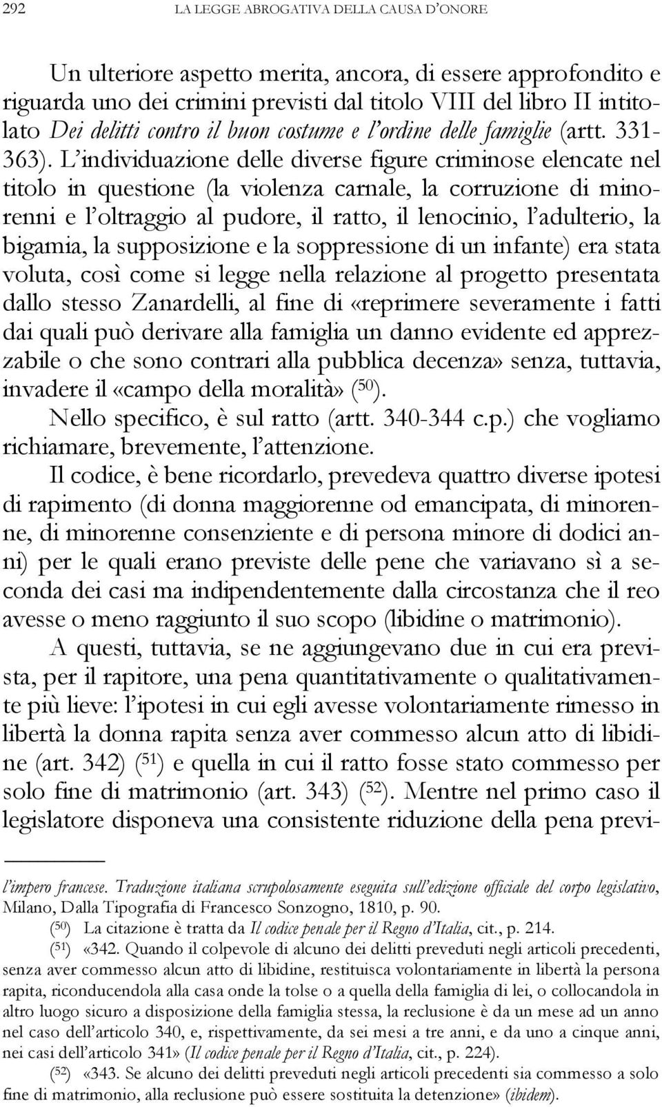 L individuazione delle diverse figure criminose elencate nel titolo in questione (la violenza carnale, la corruzione di minorenni e l oltraggio al pudore, il ratto, il lenocinio, l adulterio, la