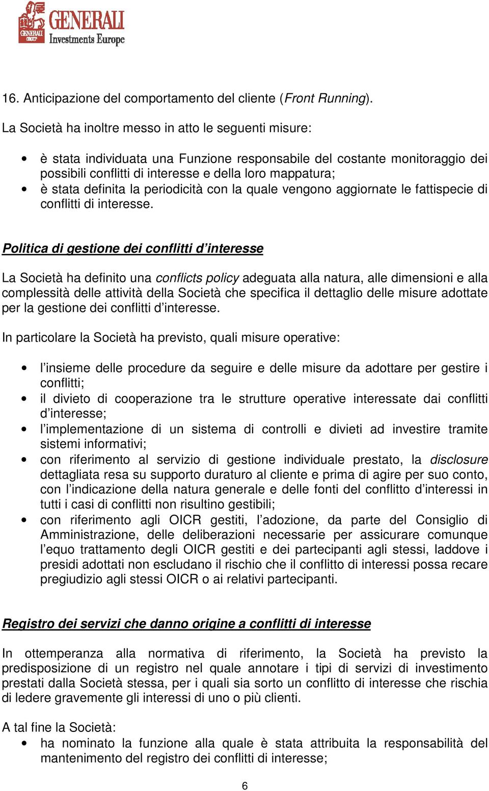 definita la periodicità con la quale vengono aggiornate le fattispecie di conflitti di interesse.