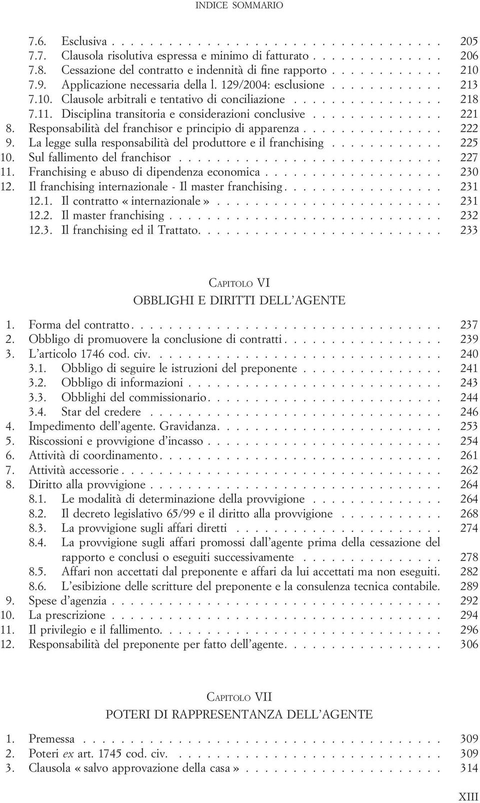 Disciplina transitoria e considerazioni conclusive.............. 221 8. Responsabilità del franchisor e principio di apparenza............... 222 9.