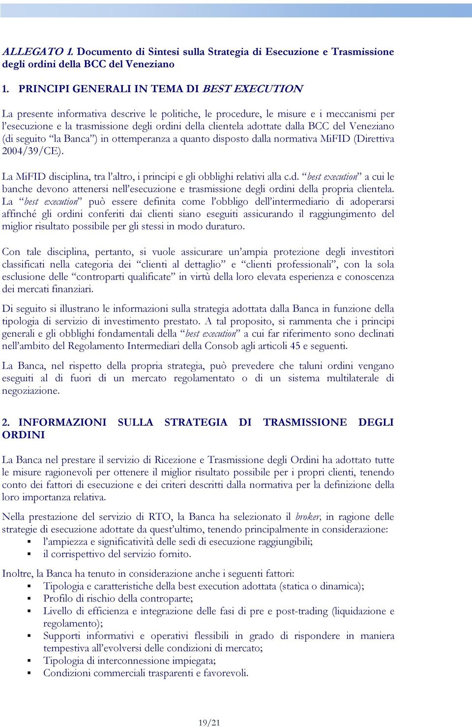 adottate dalla BCC del Veneziano (di seguito la Banca ) in ottemperanza a quanto disposto dalla normativa MiFID (Direttiva 2004/39/CE).