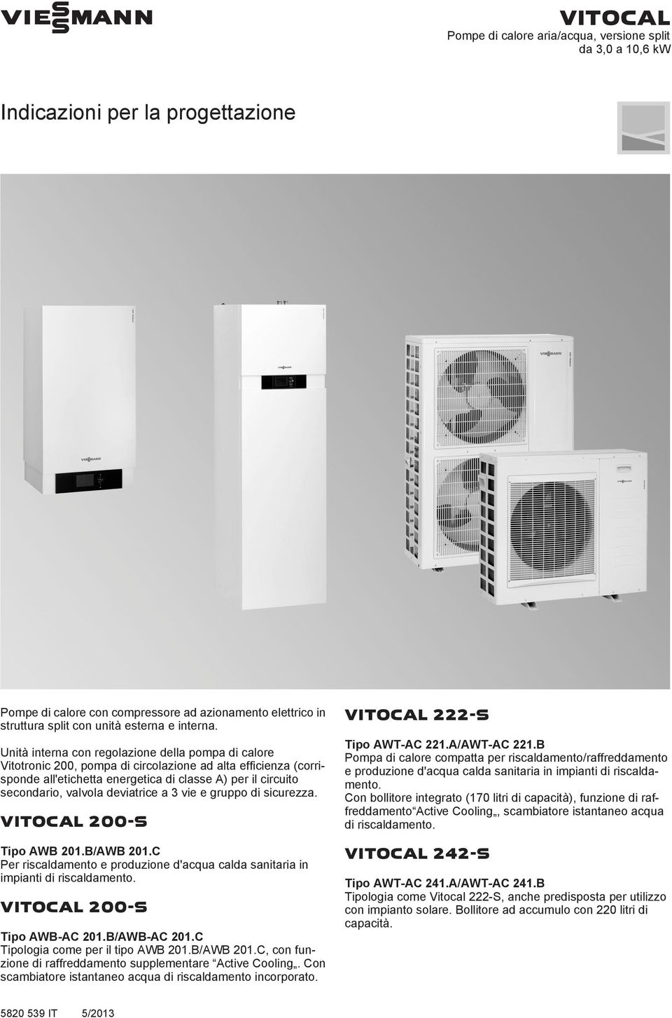 Unità interna con regolazione della pompa di calore Vitotronic 200, pompa di circolazione ad alta efficienza (corrisponde all'etichetta energetica di classe A) per il circuito secondario, valvola