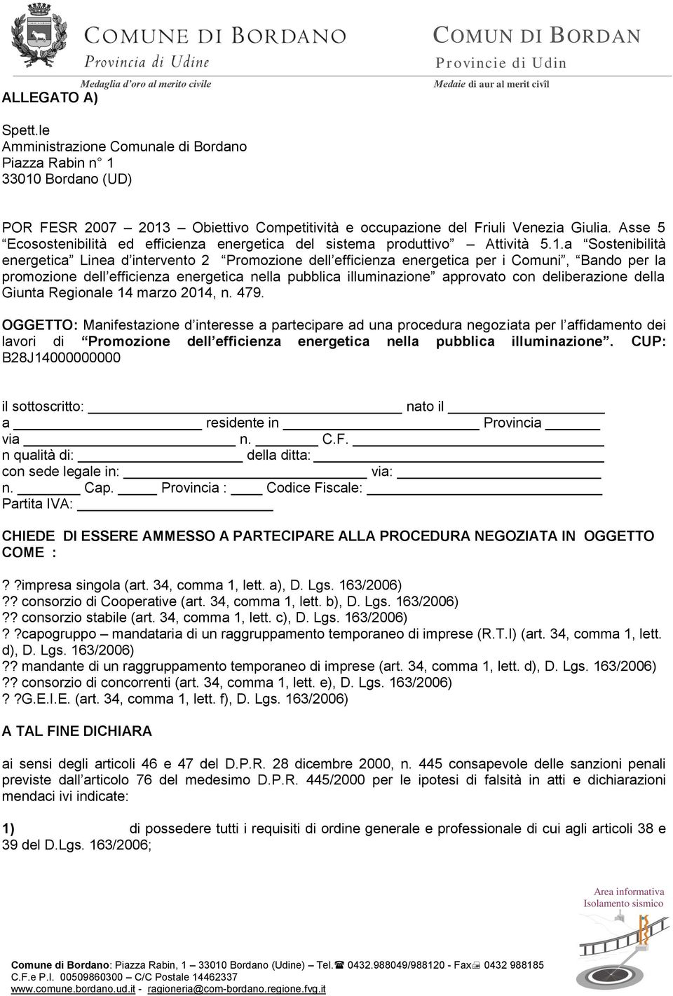 Asse 5 Ecosostenibilità ed efficienza energetica del sistema produttivo Attività 5.1.