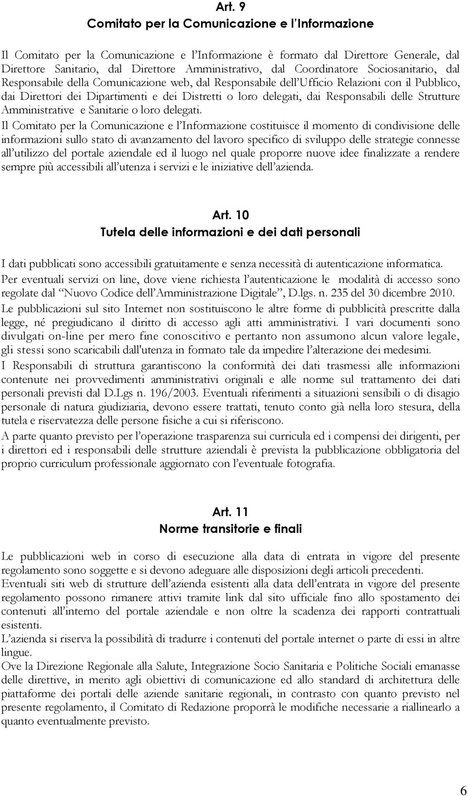 Responsabili delle Strutture Amministrative e Sanitarie o loro delegati.