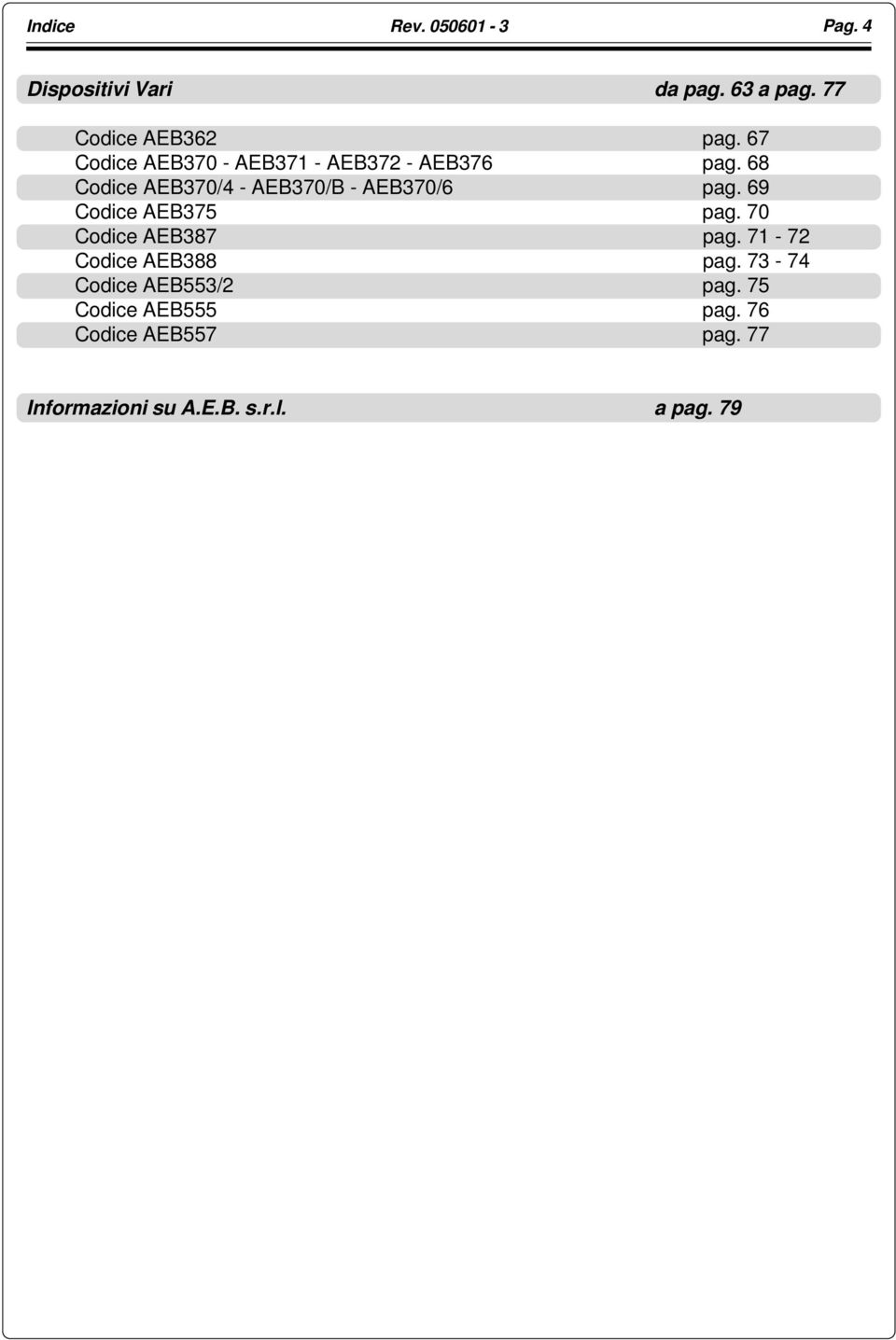 68 Codice AEB370/4 - AEB370/B - AEB370/6 pag. 69 Codice AEB375 pag.