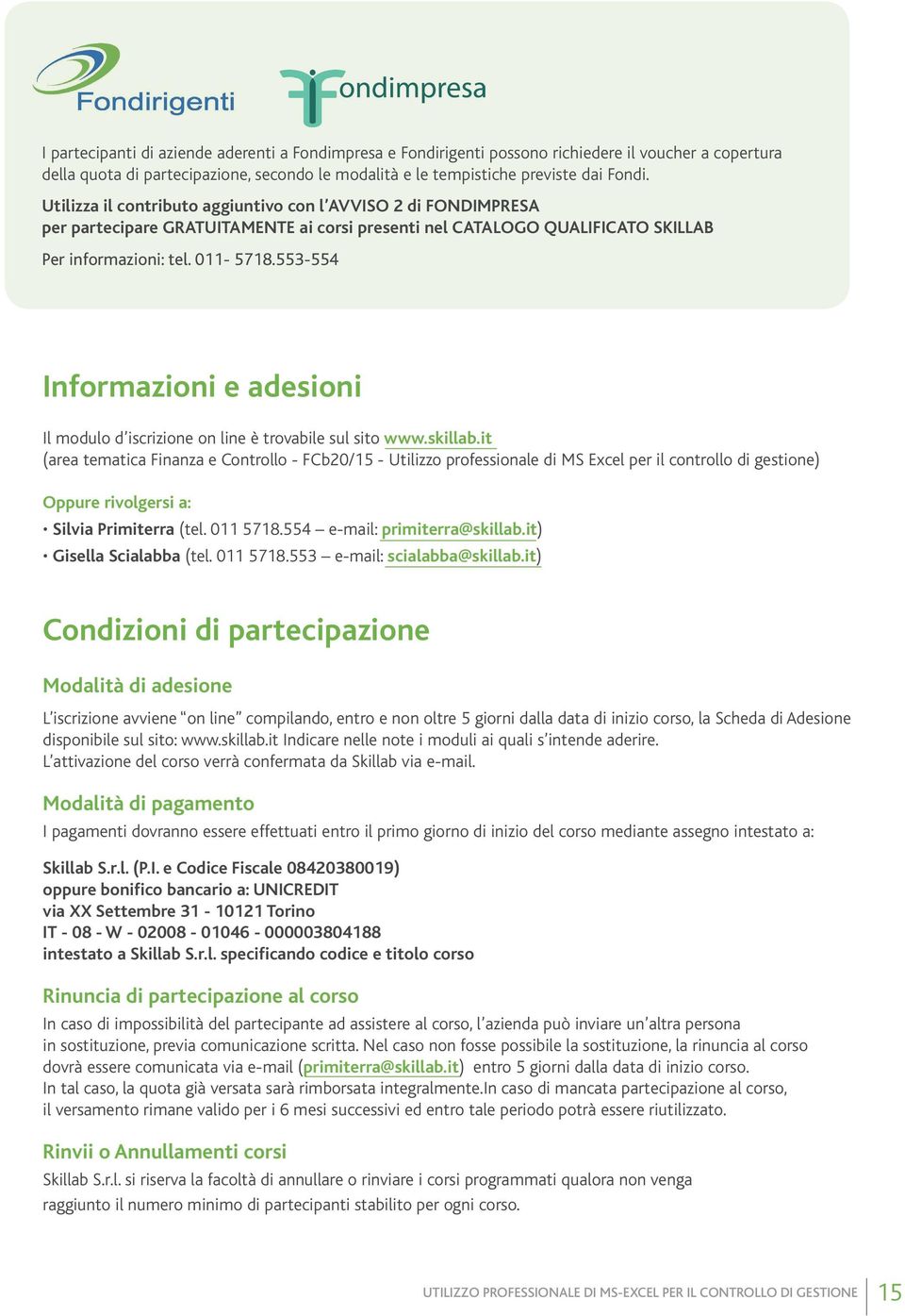 553-554 Informazioni e adesioni Il modulo d iscrizione on line è trovabile sul sito www.skillab.