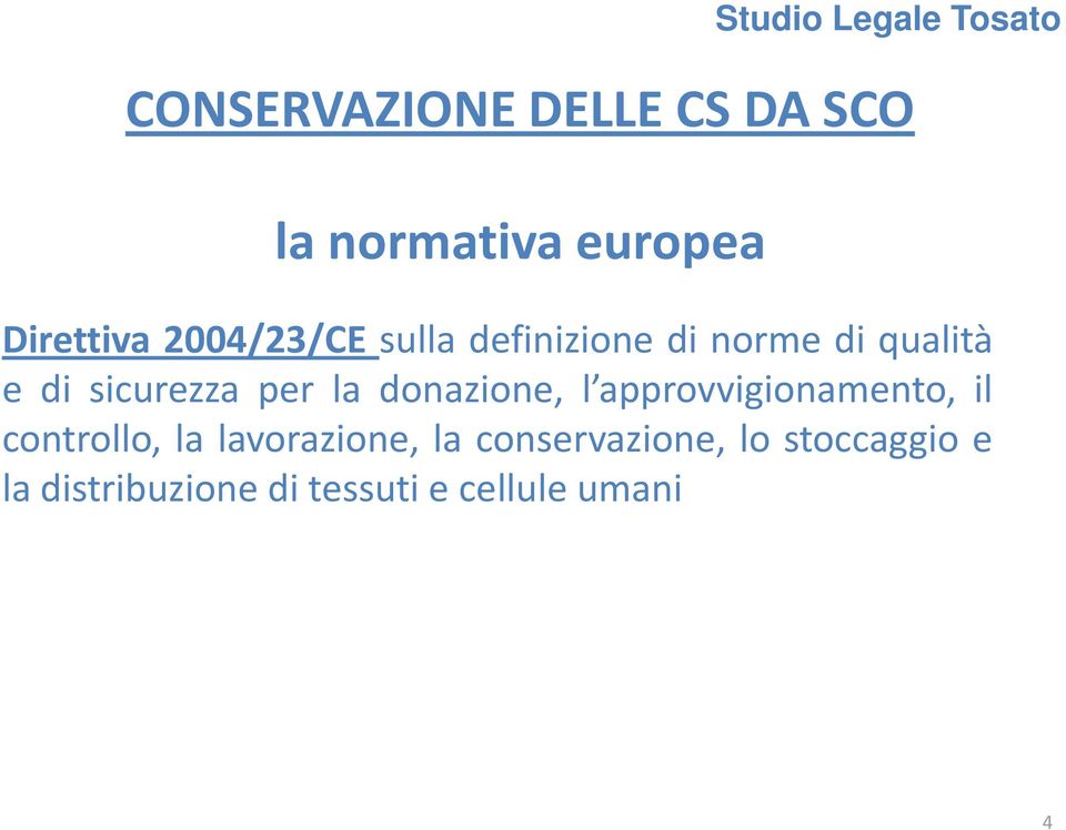 approvvigionamento, il controllo, la lavorazione, la