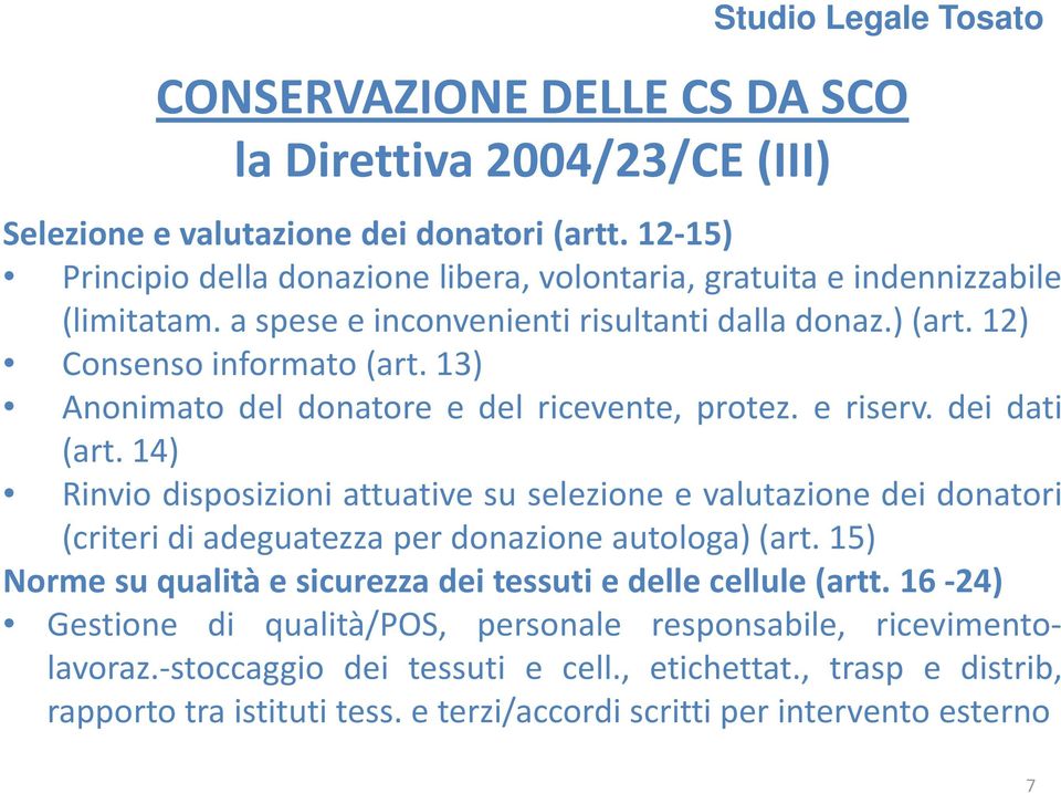 13) Anonimato del donatore e del ricevente, protez. e riserv. dei dati (art.