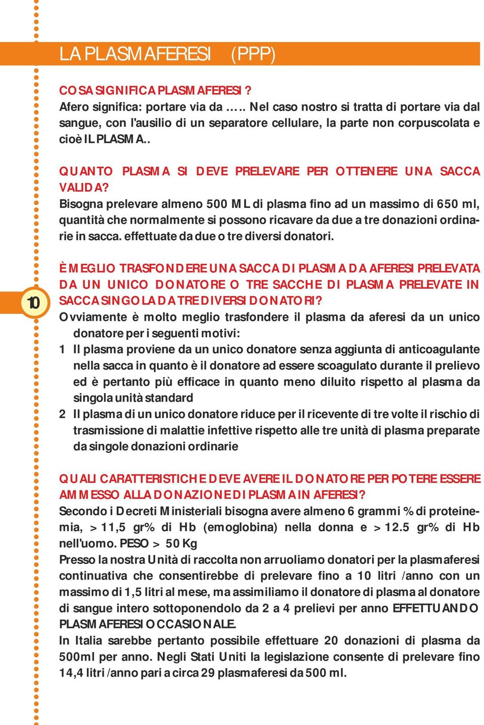 . QUANTO PLASMA SI DEVE PRELEVARE PER OTTENERE UNA SACCA VALIDA?