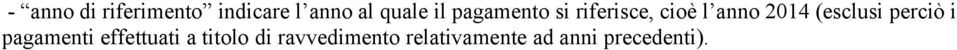 (esclusi perciò i pagamenti effettuati a titolo