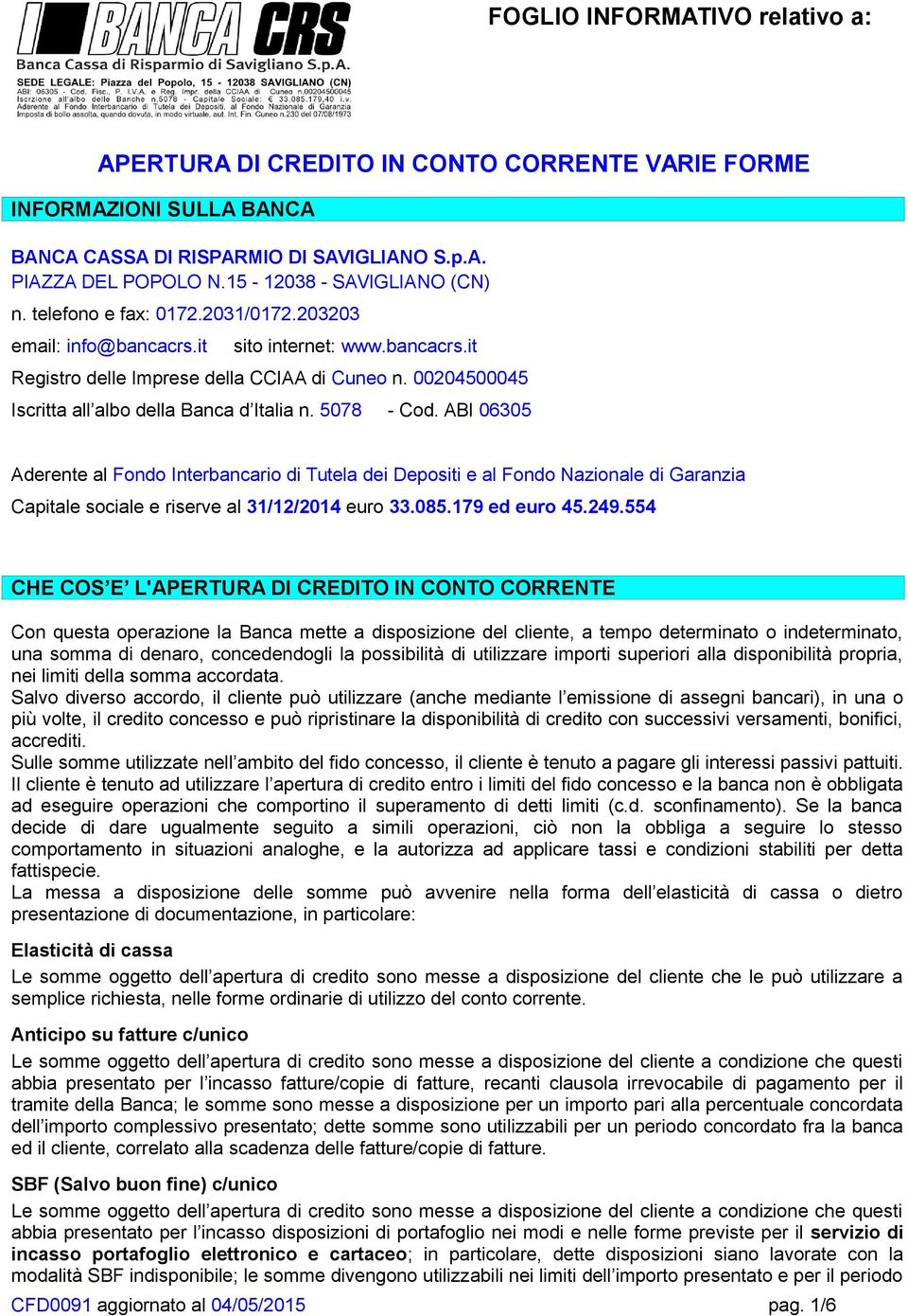 00204500045 Iscritta all albo della Banca d Italia n. 5078 - Cod.