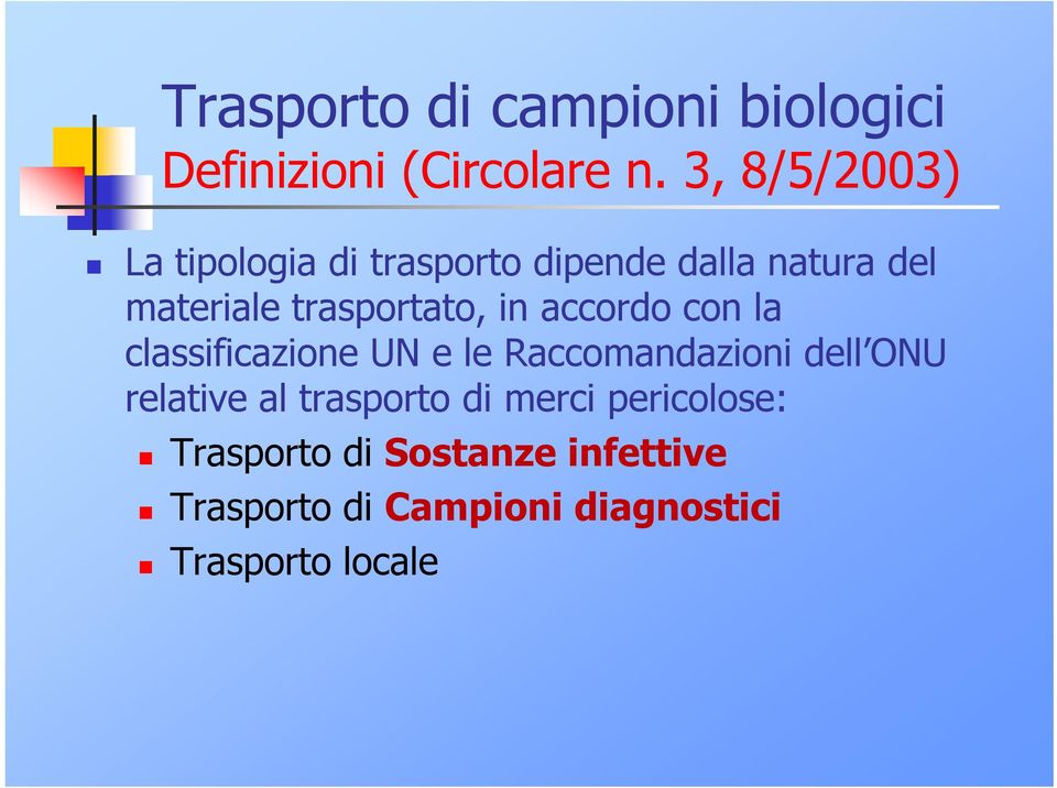 trasportato, in accordo con la classificazione UN e le Raccomandazioni dell ONU